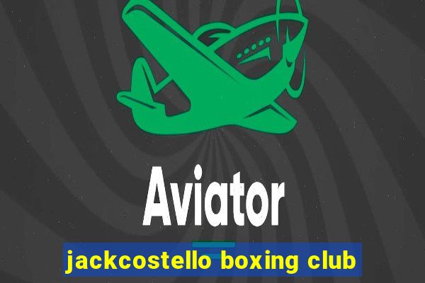 jackcostello boxing club