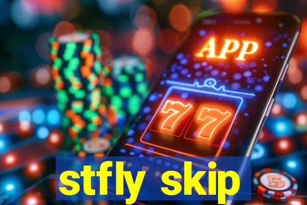 stfly skip