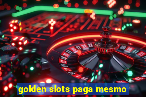 golden slots paga mesmo