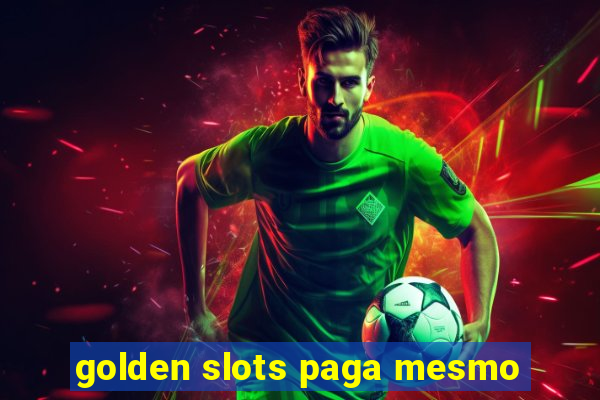 golden slots paga mesmo