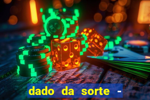 dado da sorte - lucky dice