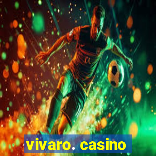 vivaro. casino