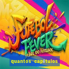 quantos capítulos tem jogos do destino na globoplay