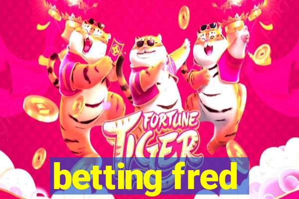 betting fred