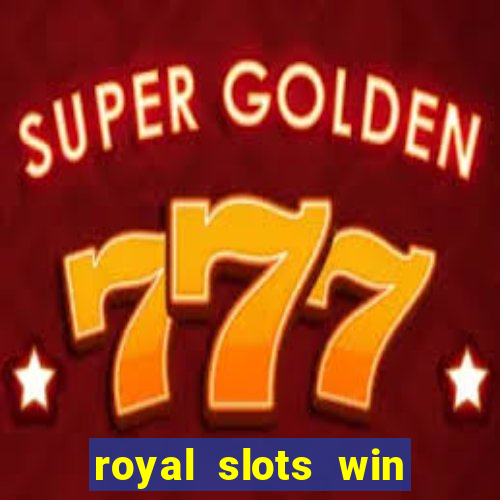 royal slots win real money 777