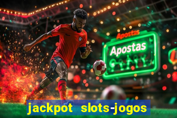 jackpot slots-jogos de cassino