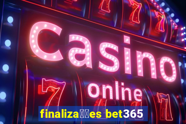 finaliza莽玫es bet365