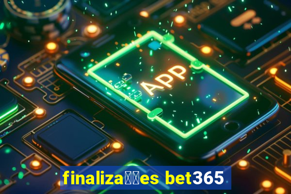 finaliza莽玫es bet365