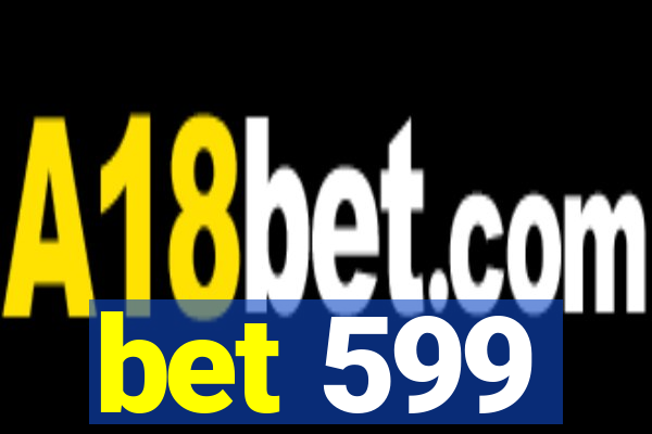 bet 599