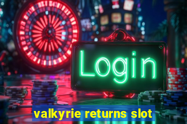 valkyrie returns slot