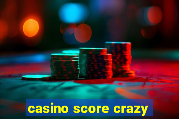 casino score crazy