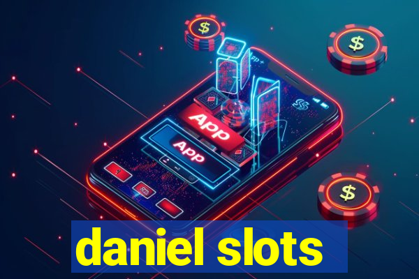 daniel slots