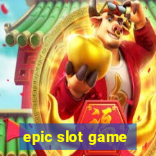 epic slot game