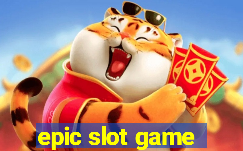 epic slot game