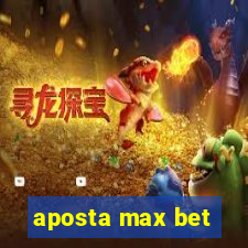 aposta max bet