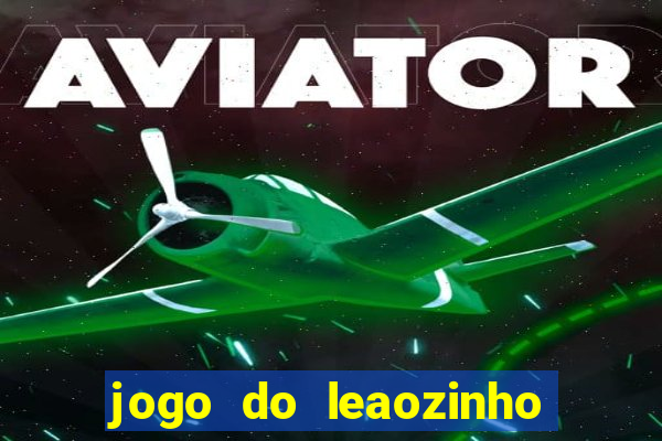 jogo do leaozinho que ganha dinheiro