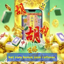 bet com bonus sem rollover