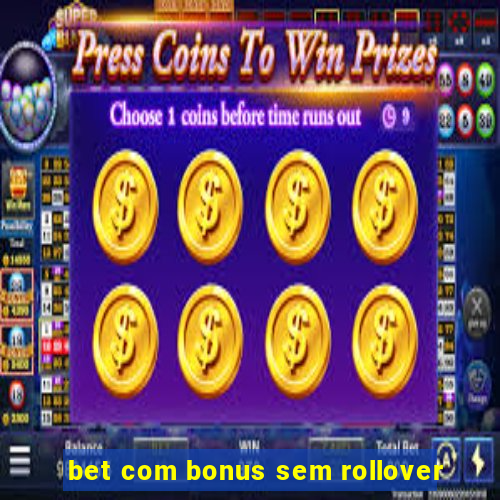 bet com bonus sem rollover