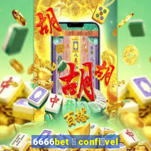 6666bet 茅 confi谩vel