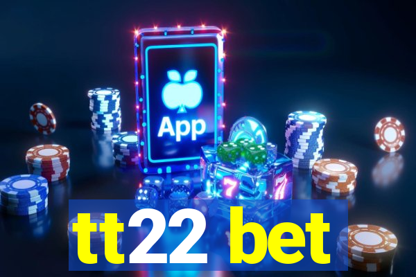 tt22 bet