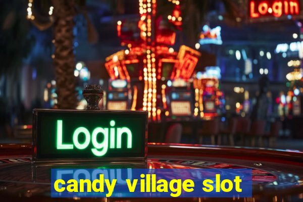 candy village slot