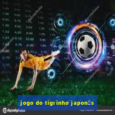 jogo do tigrinho japon锚s