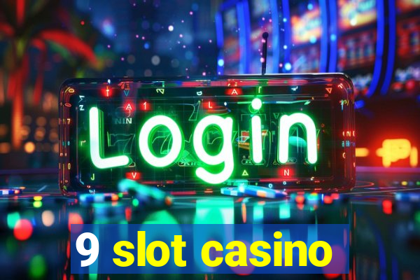 9 slot casino