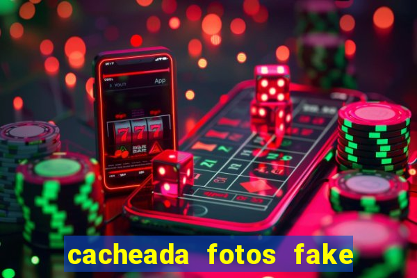 cacheada fotos fake no espelho