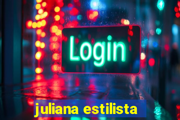 juliana estilista