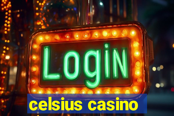 celsius casino