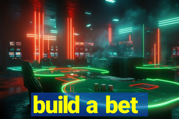 build a bet