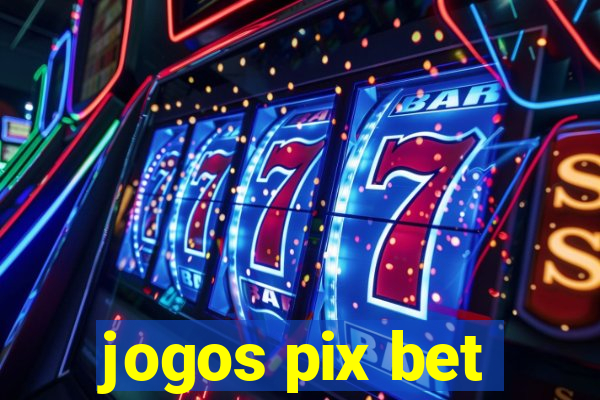 jogos pix bet