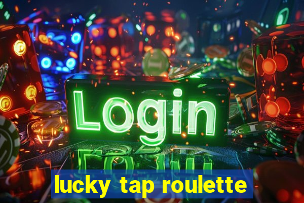 lucky tap roulette