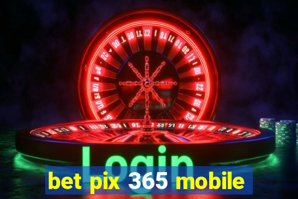 bet pix 365 mobile