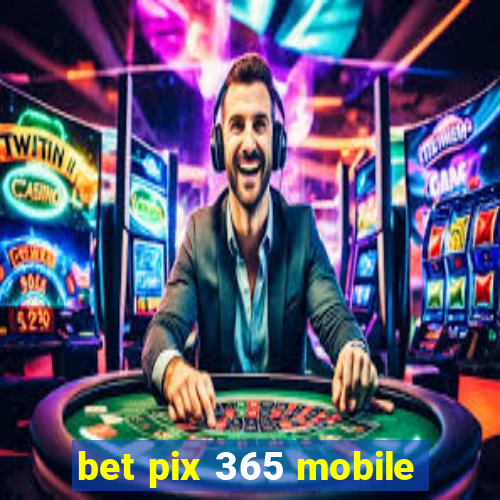 bet pix 365 mobile