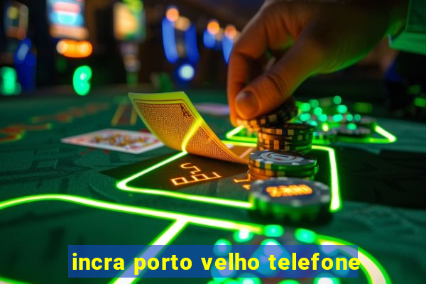 incra porto velho telefone