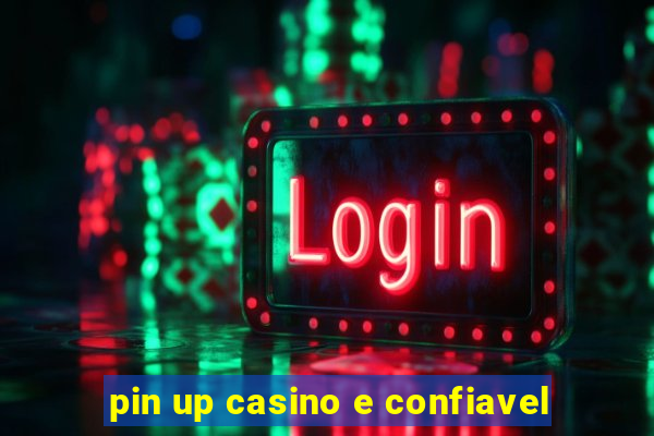 pin up casino e confiavel