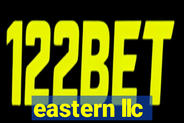 eastern llc