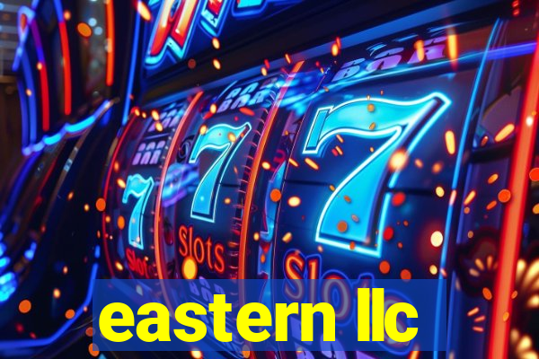 eastern llc