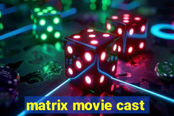 matrix movie cast