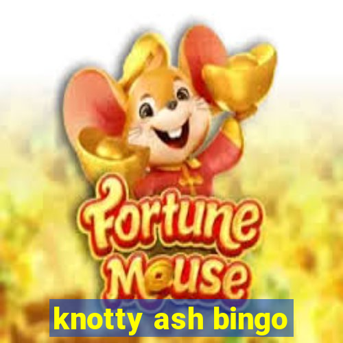 knotty ash bingo