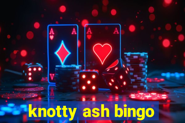 knotty ash bingo