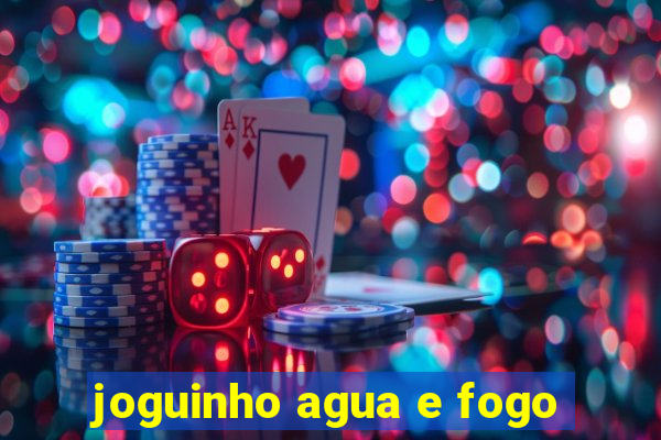 joguinho agua e fogo