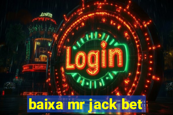 baixa mr jack bet