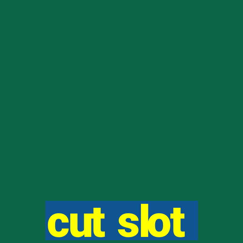 cut slot