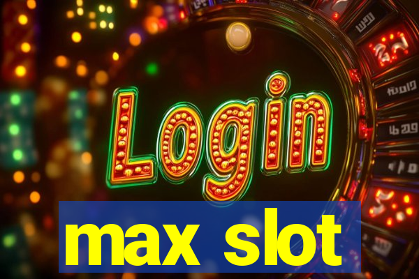 max slot