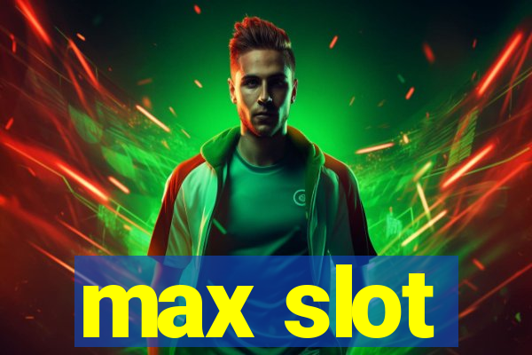 max slot