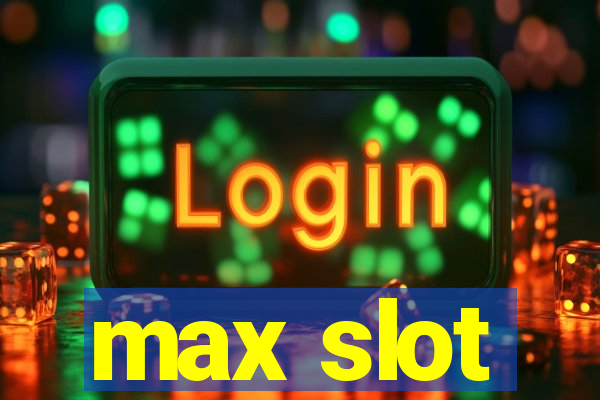 max slot