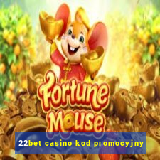 22bet casino kod promocyjny