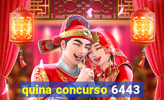 quina concurso 6443